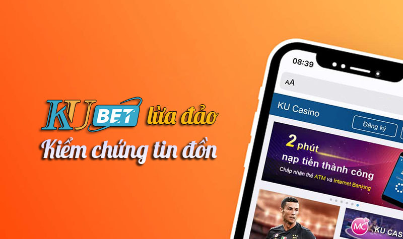 Kubet lừa đảo có đúng hay không?