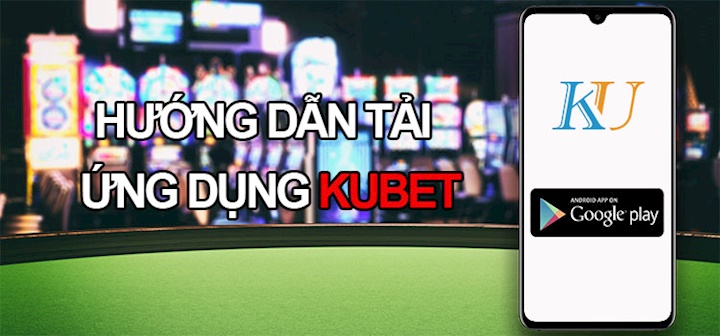 Tải app Kubet